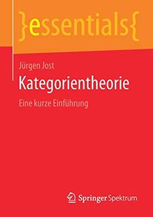 Kategorientheorie: Eine kurze Einführung (essentials)