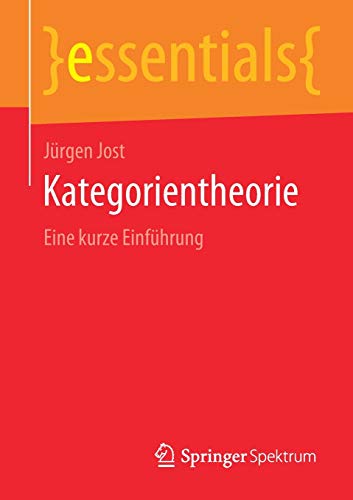 Jürgen Jost Kategorientheorie, Eine Kurze Einführung (essentials)