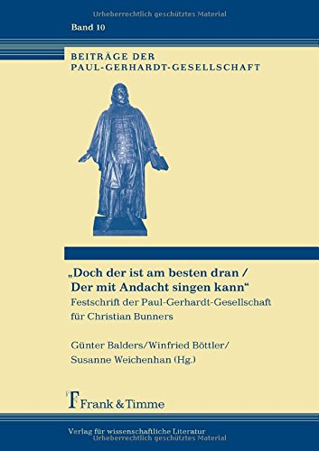 Doch der ist am besten dran / Der mit Andacht singen kann: Festschrift der Paul-Gerhardt-Gesellschaft für Christian Bunners (Beiträge der Paul-Gerhardt-Gesellschaft)