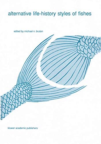 Alternative life-history styles of fishes (Developments in Environmental Biology of Fishes, 10, Band 10)