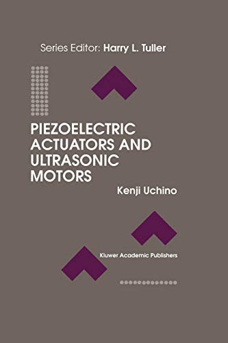 Piezoelectric Actuators and Ultrasonic Motors (Electronic Materials: Science & Technology, 1, Band 1)