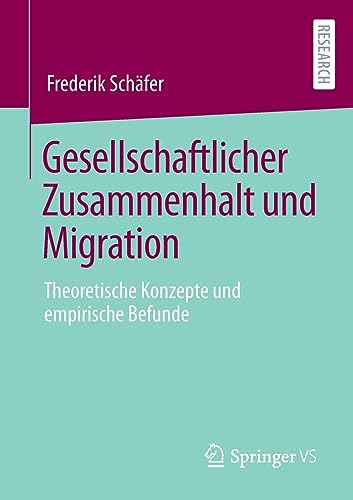 Gesellschaftlicher Zusammenhalt und Migration: Theoretische Konzepte und empirische Befunde