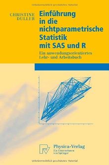 Einführung in die nichtparametrische Statistik mit SAS und R: Ein anwendungsorientiertes Lehr- und Arbeitsbuch