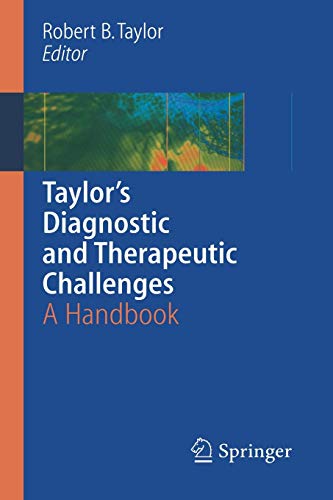 Taylor, Robert B. Taylor's Diagnostic And Therapeutic Challenges, A Handbook