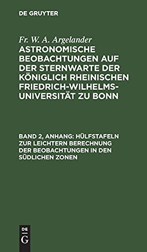 Hülfstafeln zur leichtern Berechnung der Beobachtungen in den südlichen Zonen