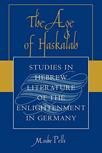 The Age of Haskalah: Studies in Hebrew Literature of the Enlightenment in Germany