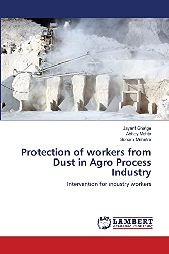 Protection of workers from Dust in Agro Process Industry: Intervention for industry workers