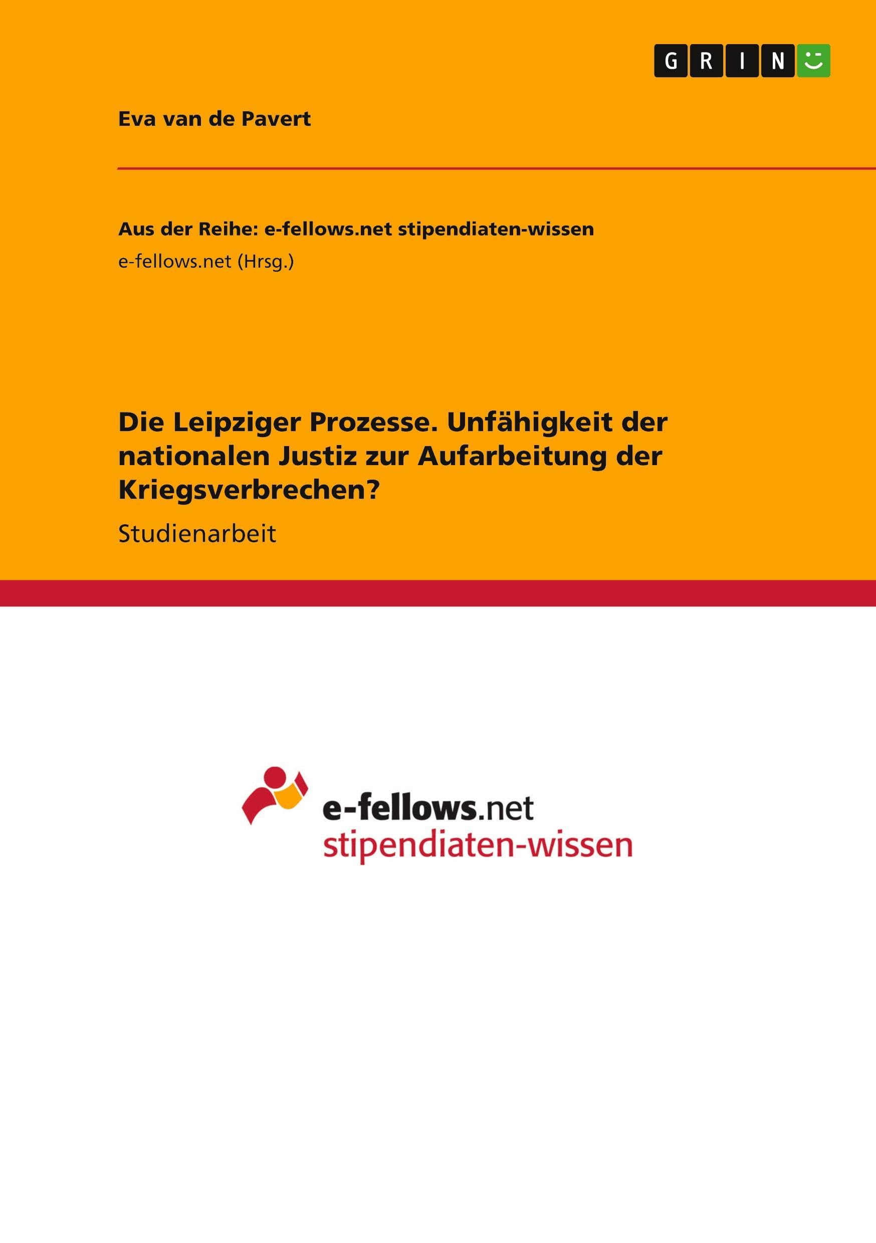 Die Leipziger Prozesse. Unfähigkeit der nationalen Justiz zur Aufarbeitung der Kriegsverbrechen?