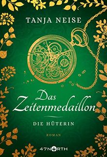 Das Zeitenmedaillon – Die Hüterin