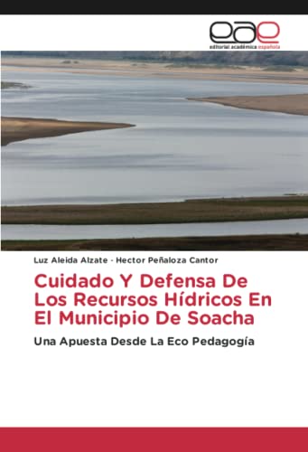 Cuidado Y Defensa De Los Recursos Hídricos En El Municipio De Soacha: Una Apuesta Desde La Eco Pedagogía