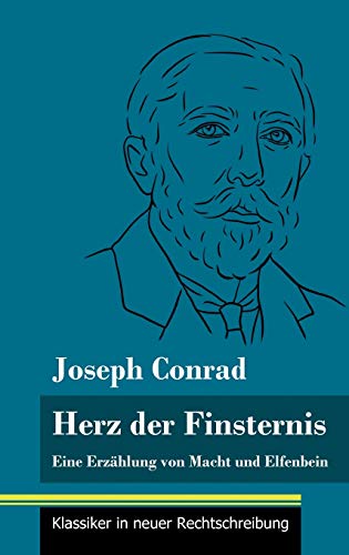 Herz der Finsternis: Eine Erzählung von Macht und Elfenbein (Band 96, Klassiker in neuer Rechtschreibung)