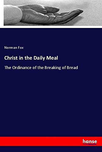Christ in the Daily Meal: The Ordinance of the Breaking of Bread