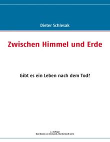 Zwischen Himmel und Erde: Gibt es ein Leben nach dem Tod?