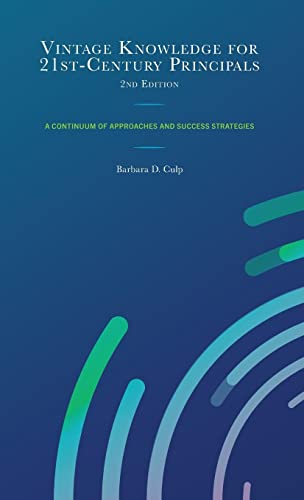 Vintage Knowledge for 21st-Century Principals: A Continuum of Approaches and Success Strategies, 2nd Edition