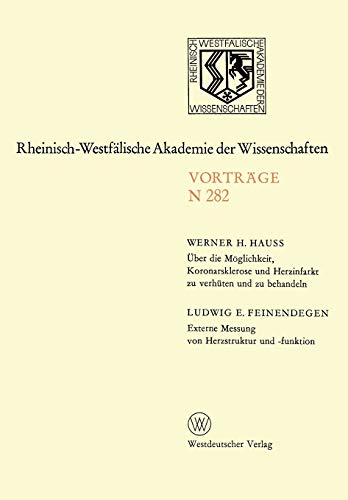 Über die Möglichkeit, Koronarsklerose und Herzinfarkt zu verhüten und zu behandeln. Externe Messung von Herzstruktur und -funktion ... Akademie der Wissenschaften, 282, Band 282)