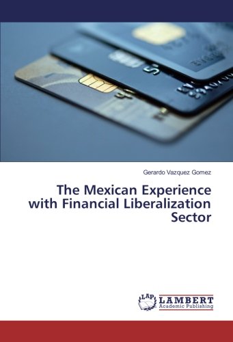 The Mexican Experience with Financial Liberalization Sector