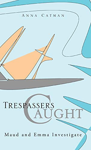 Trespassers Caught: Maud and Emma Investigate