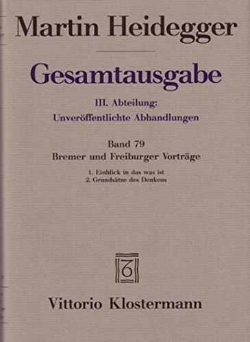 Martin Heidegger Gesamtausgabe. 4 Abteilungen, Gesamtausgabe 3. Abt. Bd. 79, Bremer Und Freiburger Vorträge