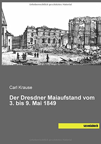 Der Dresdner Maiaufstand vom 3. bis 9. Mai 1849