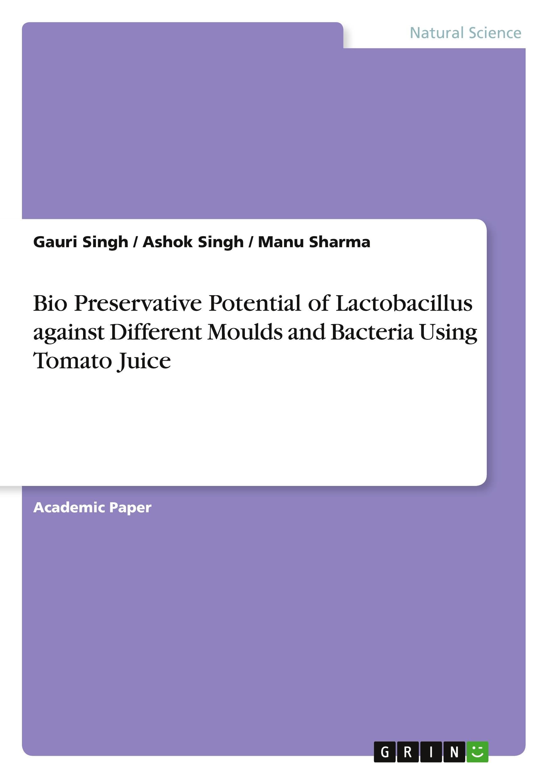Bio Preservative Potential of Lactobacillus against Different Moulds and Bacteria Using Tomato Juice