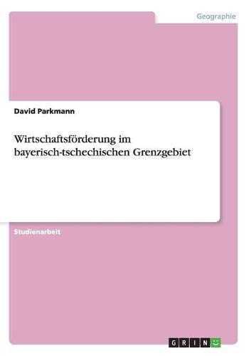 Wirtschaftsförderung im bayerisch-tschechischen Grenzgebiet