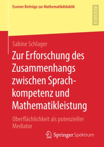 Zur Erforschung des Zusammenhangs zwischen Sprachkompetenz und Mathematikleistung: Oberflächlichkeit als potenzieller Mediator (Essener Beiträge zur Mathematikdidaktik)