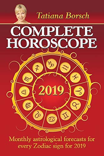 Complete Horoscope 2019: Monthly astrological forecasts for every Zodiac sign for 2019: Monthly astrological forecasts for every Zodiac sign for 2019