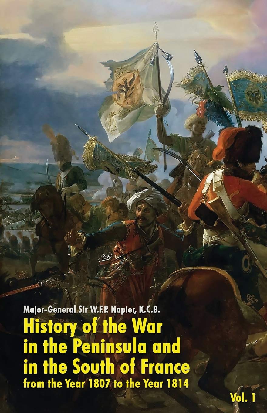History of the War in the Peninsula and in the South of France: From the Year 1807 to the Year 1814: from the Year 1807 to the Year 1814 (Vol. 1)