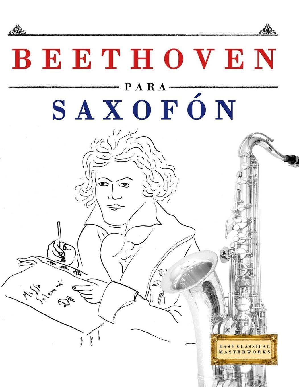 Beethoven para Saxofón: 10 Piezas Fáciles para Saxofón Libro para Principiantes