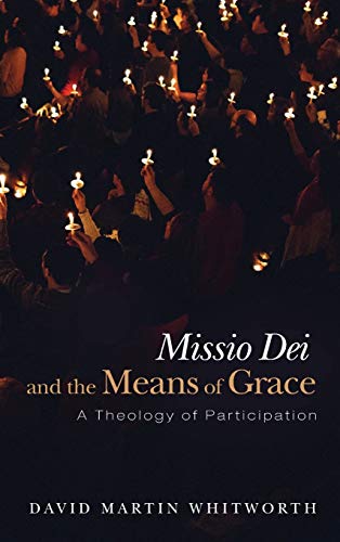 Missio Dei and the Means of Grace: A Theology of Participation