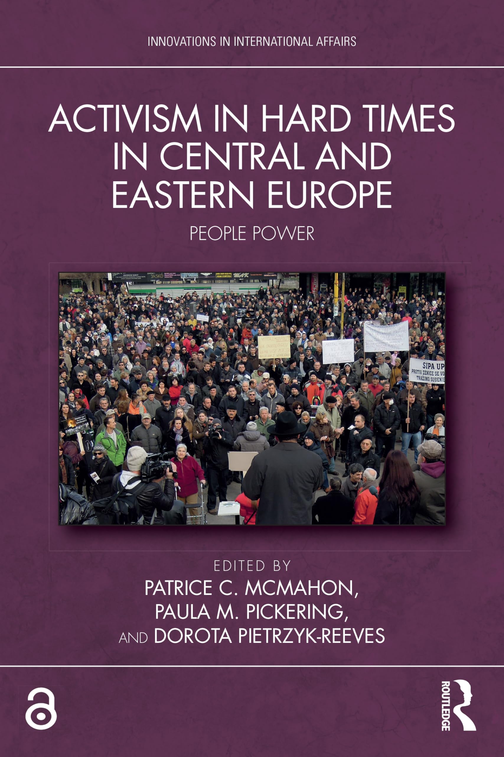 Activism in Hard Times in Central and Eastern Europe: People Power (Innovations in International Affairs)