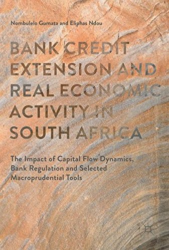 Bank Credit Extension and Real Economic Activity in South Africa: The Impact of Capital Flow Dynamics, Bank Regulation and Selected Macro-prudential Tools