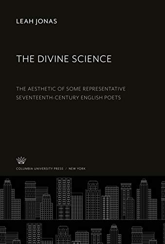The Divine Science: The Aesthetic of some Representative Seventeenth-Century English Poets