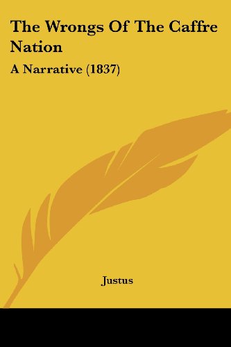 The Wrongs Of The Caffre Nation: A Narrative (1837)
