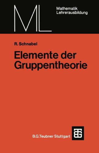 Elemente der Gruppentheorie (Mathematik für die Lehrerausbildung)