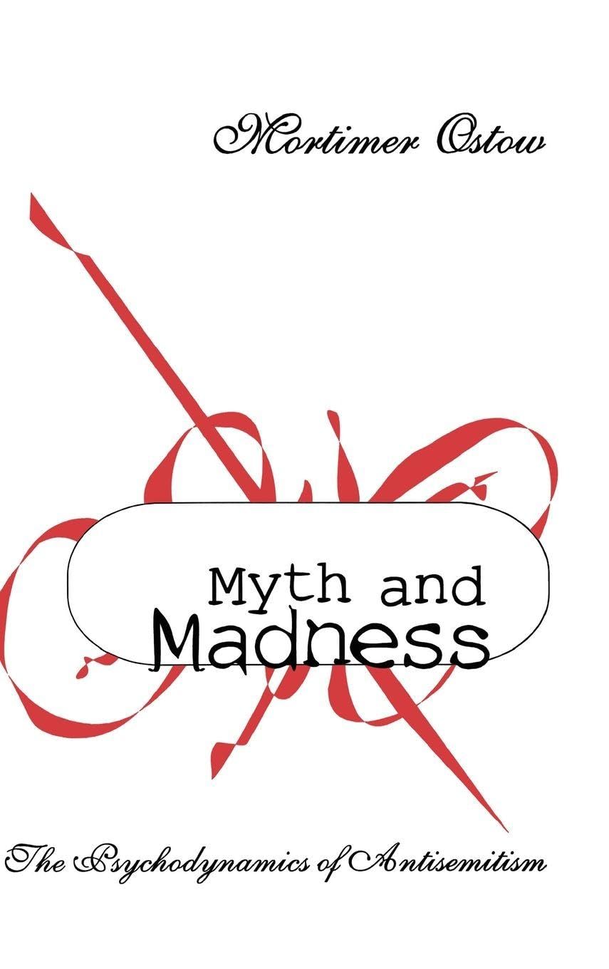 Myth and Madness: The Psychodynamics of Anti-Semitism