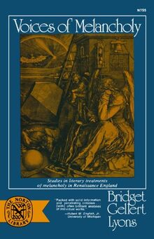 Voices of Melancholy: Studies in Literary Treatments of Melancholy in Renaissance England (Norton Library) (The Norton Library ; N755)