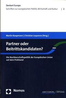 Partner oder Beitrittskandidaten?: Die Nachbarschaftspolitik der Europäischen Union auf dem Prüfstand