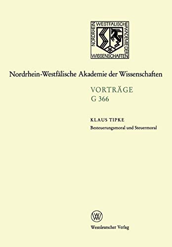 Besteuerungsmoral und Steuermoral: 422. Sitzung am 20. Oktober 1999 in Düsseldorf (Nordrhein-Westfälische Akademie der Wissenschaften) (German Edition)