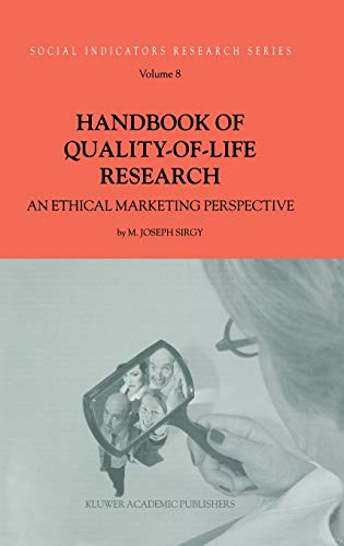 Handbook of Quality-of-Life Research: An Ethical Marketing Perspective (Social Indicators Research Series, 8, Band 8)