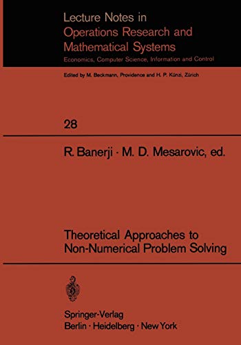 Theoretical Approaches to Non-Numerical Problem Solving: Proceedings of the IV Systems Symposium at Case Western Reserve University (Lecture Notes in Economics and Mathematical Systems, 28, Band 28)
