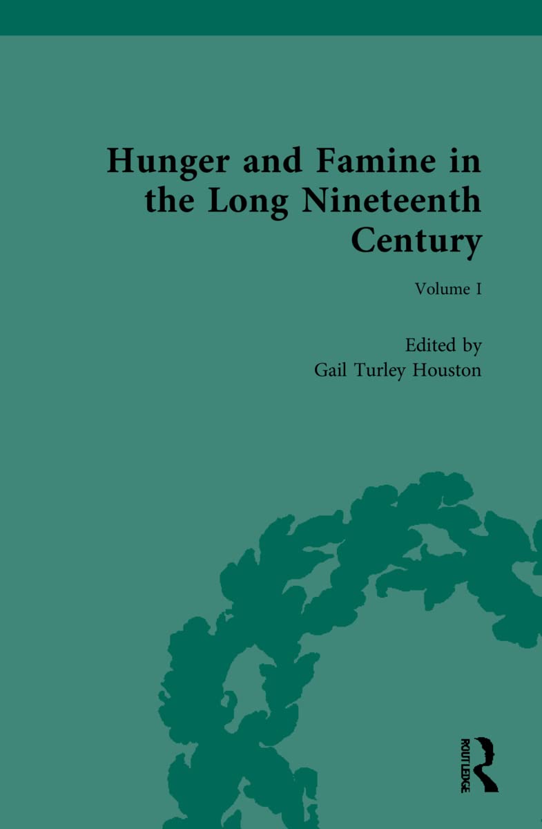 Hunger and Famine in the Long Nineteenth Century: Gutting and Guzzling': the Immiseration of the Poor, or 'persh[ing] from the Table of Nature' (1795-1839) (Routledge Historical Resources, Band 1)