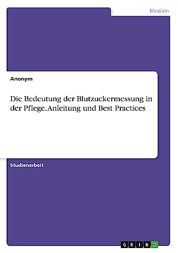 Die Bedeutung der Blutzuckermessung in der Pflege. Anleitung und Best Practices