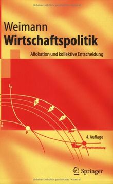 Wirtschaftspolitik: Allokation und kollektive Entscheidung (Springer-Lehrbuch)