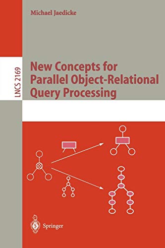 New Concepts for Parallel Object-Relational Query Processing (Lecture Notes in Computer Science, 2169, Band 2169)