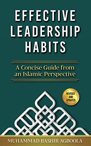 Effective Leadership Habits: A Concise Guide from an Islamic Perspective