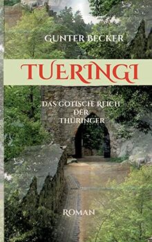 Tueringi: Das gotische Reich der Thüringer