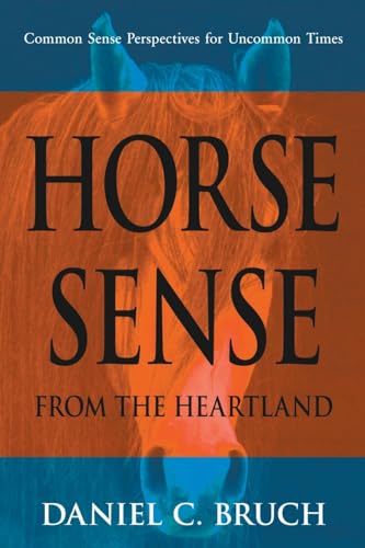 Horse Sense from the Heartland: Common Sense Perspectives for Uncommon Times