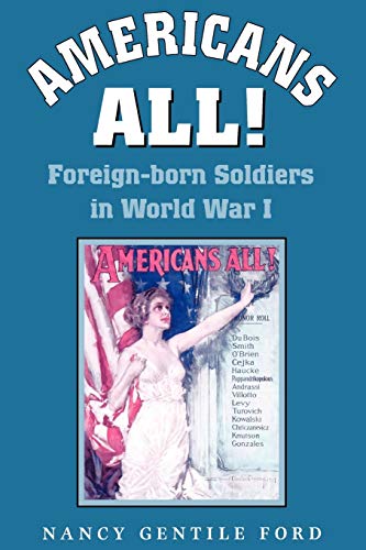 Americans All: Foreign-Born Soldiers in World War I (Williams-Ford Texas A&M University Military History, Band 73)