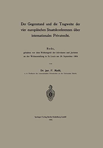 Der Gegenstand und die Tragweite der vier europäischen Staatskonferenzen über internationales Privatrecht: Rede, gehalten vor dem Weltkongreß der ... in St. Louis am 29. September 1904
